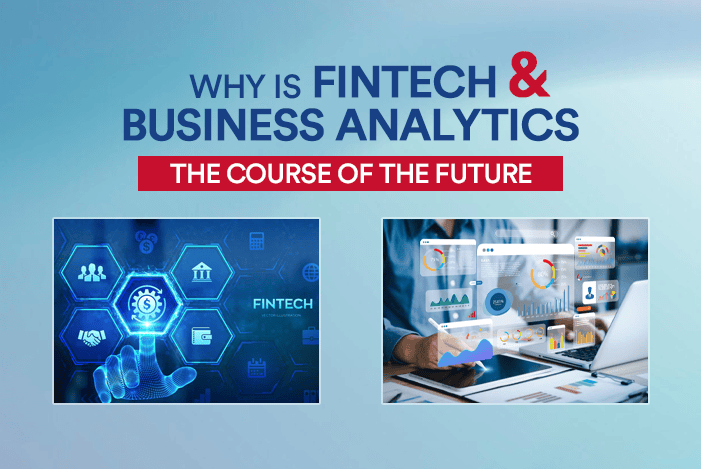Why Fintech and Business Analytics Are the Courses of the Future